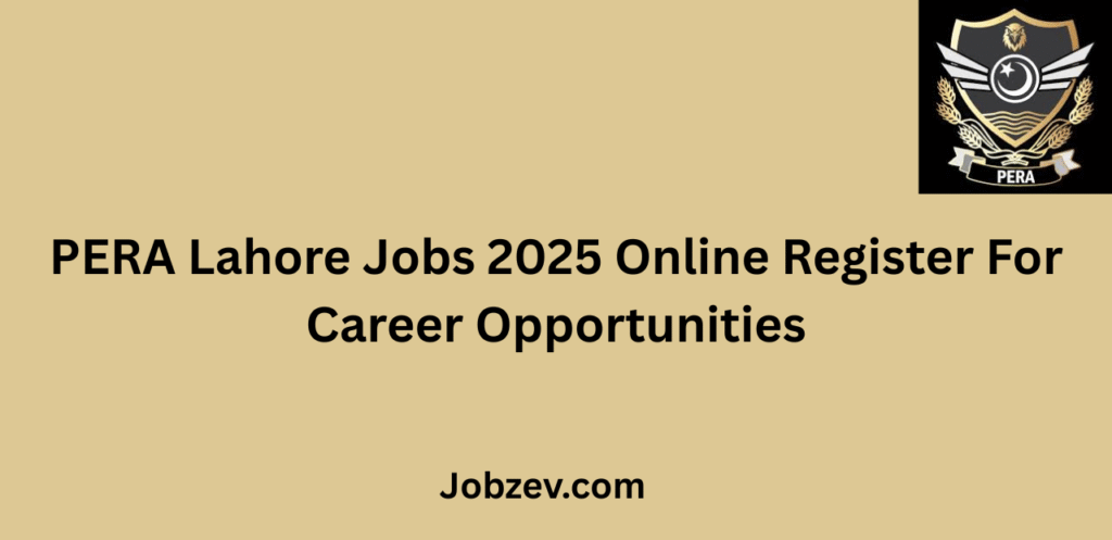 PERA Lahore Jobs 2025 Online Register For Career Opportunities