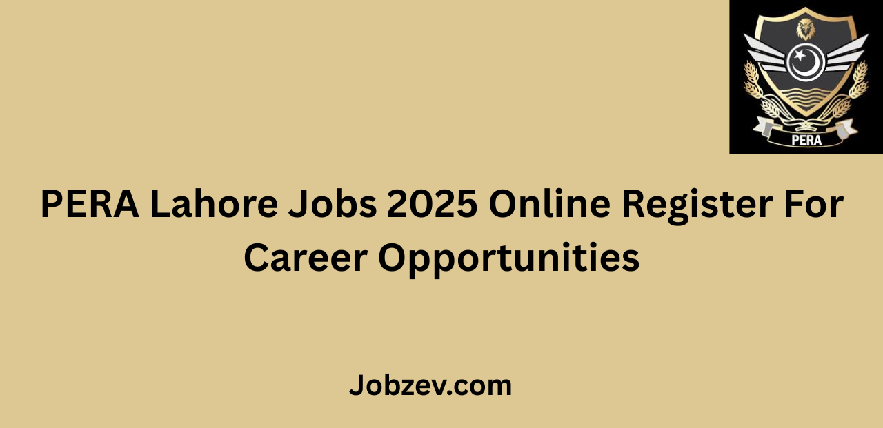 PERA Lahore Jobs 2025 Online Register For Career Opportunities